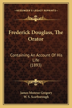 Paperback Frederick Douglass, The Orator: Containing An Account Of His Life (1893) Book