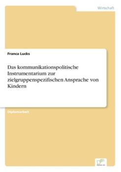 Paperback Das kommunikationspolitische Instrumentarium zur zielgruppenspezifischen Ansprache von Kindern [German] Book