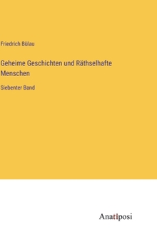 Hardcover Geheime Geschichten und Räthselhafte Menschen: Siebenter Band [German] Book