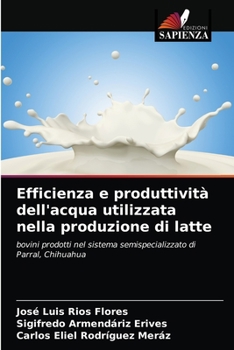 Paperback Efficienza e produttività dell'acqua utilizzata nella produzione di latte [Italian] Book