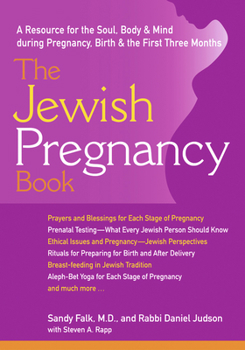 Paperback The Jewish Pregnancy Book: A Resource for the Soul, Body & Mind During Pregnancy, Birth & the First Three Months Book