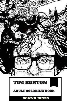 Paperback Tim Burton Adult Coloring Book: Award Winning American Horror and Fantasy Producer, Published Author and Animator Inspired Adult Coloring Book