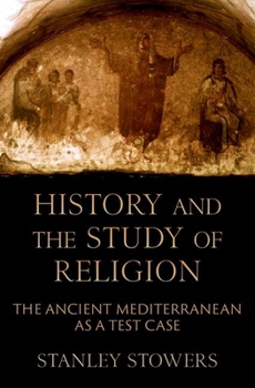Hardcover History and the Study of Religion: The Ancient Mediterranean as a Test Case Book