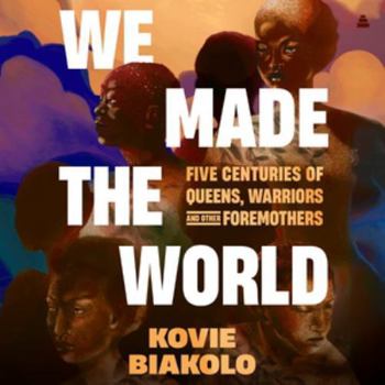 Audio CD We Made the World: Five Centuries of Queens, Warriors, and Other Foremothers Book