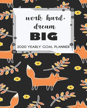 2020 Yearly Goal Planner: Work Hard Dream Big Yearly Goal Planner Goal Setting Journey Hard Dreamer