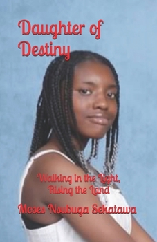 Daughter of Destiny: Walking in the Light, Rising the Land