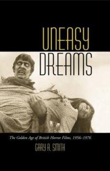 Hardcover Uneasy Dreams: The Golden Age of British Horror Films, 1956-1976 Book