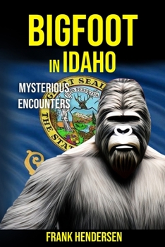 Paperback Bigfoot in Idaho: Mysterious Encounters Book
