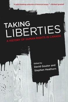 Hardcover Taking Liberties: A History of Human Rights in Canada Book