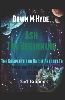 Ash: The Beginning - Book  of the Evolution & The Legacy of Ash