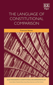 Hardcover The Language of Constitutional Comparison (Elgar Monographs in Constitutional and Administrative Law) Book