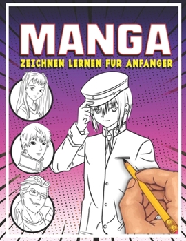 Paperback Manga zeichnen lernen für Anfänger: Lerne Schritt für Schritt, Manga und Anime zu zeichnen Köpfe, Gesichter, Accessoires, Kleidung und lustige Ganzkör [German] Book