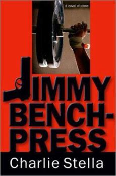 Hardcover Jimmy Bench-Press: A Novel of Crime Book