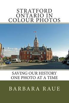 Paperback Stratford Ontario in Colour Photos: Saving Our History One Photo at a Time Book