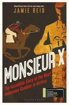 Hardcover Monsieur X: The Incredible Story of the Most Audacious Gambler in History Book