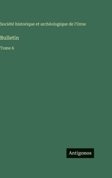 Bulletin: Tome 6 (French Edition)