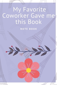 My Favorite Coworker Gave me this Book: Journal - Pink Diary, Planner, Gratitude, Writing, Travel, Goal, Bullet Notebook - 6x9 120 pages