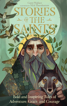 Hardcover Stories of the Saints: Bold and Inspiring Tales of Adventure, Grace, and Courage Book