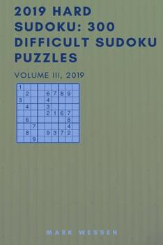 Paperback 2019 Hard Sudoku: 300 Difficult Sudoku Puzzles: 300 Difficult Sudoku Puzzles: Volume III Book