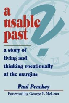 Paperback A Usable Past? a Story of Living and Thinking Vocationally at the Margins Book