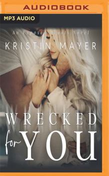 Wrecked For You - Book #2 of the Exposed Hearts