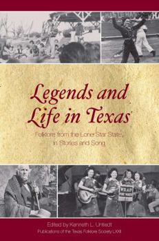 Legends and Life in Texas: Folklore from the Lone Star State, In Stories and Song - Book  of the Publications of the Texas Folklore Society