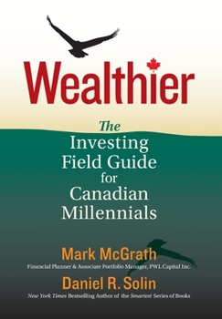 Hardcover Wealthier: The Investing Field Guide for Canadian Millennials Book