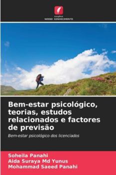 Bem-estar psicológico, teorias, estudos relacionados e factores de previsão: Bem-estar psicológico dos licenciados (Portuguese Edition)
