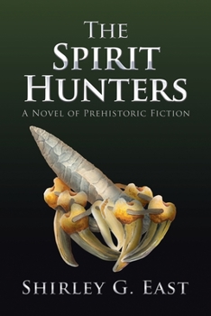 Paperback The Spirit Hunters: A Novel of Prehistoric Fiction Book