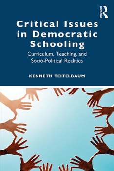 Paperback Critical Issues in Democratic Schooling: Curriculum, Teaching, and Socio-Political Realities Book