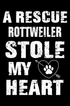 A Rescue Rottweiler Stole My Heart: Cute Rottweiler Lined journal Notebook, Great Accessories & Gift Idea for Rottweiler Owner & Lover. Lined journal Notebook With An Inspirational Quote.