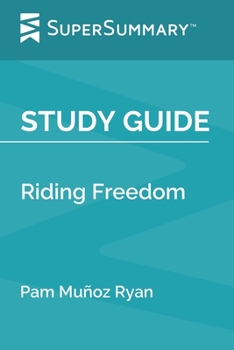 Paperback Study Guide: Riding Freedom by Pam Muñoz Ryan (SuperSummary) Book