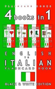 Paperback 4 books in 1 - English to Italian Kids Flash Card Book: Black and White Edition: Learn Italian Vocabulary for Children Book