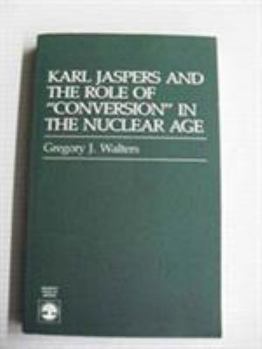 Paperback Karl Jaspers and the Role of Conversion in the Nuclear Age Book