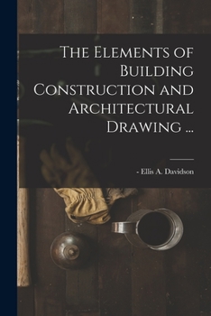 Paperback The Elements of Building Construction and Architectural Drawing ... Book