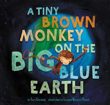 Hardcover A Tiny Brown Monkey on the Big Blue Earth Book
