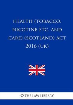 Health (Tobacco, Nicotine Etc. and Care) (Scotland) ACT 2016 (Uk)