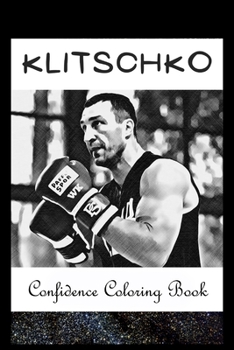 Paperback Confidence Coloring Book: Klitschko Inspired Designs For Building Self Confidence And Unleashing Imagination Book