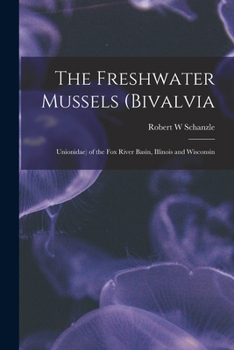 The Freshwater Mussels (Bivalvia: Unionidae) of the Fox River Basin, Illinois and Wisconsin
