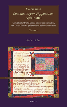 Hardcover Maimonides, Commentary on Hippocrates' Aphorisms Volume 1: A New Parallel Arabic-English Edition and Translation, with Critical Editions of the Mediev Book