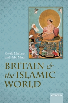 Hardcover Britain and the Islamic World, 1558-1713 Book