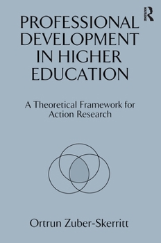 Hardcover Professional Development in Higher Education: A Theoretical Framework for Action Research Book