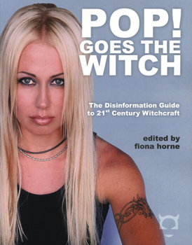 Paperback Pop! Goes the Witch: The Disinformation Guide to 21st Century Witchcraft Book
