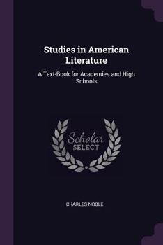 Paperback Studies in American Literature: A Text-Book for Academies and High Schools Book