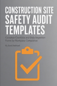 Paperback Construction Site Safety Audit Templates: Complete Checklists and Daily Inspection Forms for Workplace Compliance Book