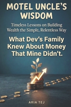 Paperback Motel Uncle's Wisdom: Timeless Lessons on Building Wealth the Simple, Relentless Way Book