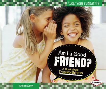Paperback Am I a Good Friend?: A Book about Trustworthiness Book