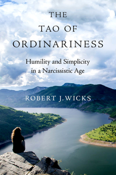 Hardcover The Tao of Ordinariness: Humility and Simplicity in a Narcissistic Age Book
