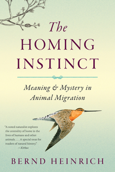 Paperback The Homing Instinct: Meaning and Mystery in Animal Migration Book