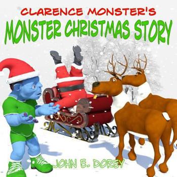 Clarence Monster's Monster Christmas Story: (Picture Book, Rhyming Bedtime Story)